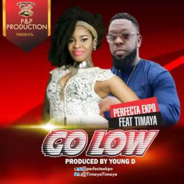 Perfecta Ekpo - Go Low ft. Timaya
